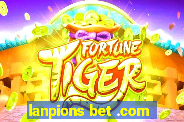 lanpions bet .com